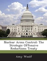 Nuclear Arms Control: The Strategic Offensive Reductions Treaty