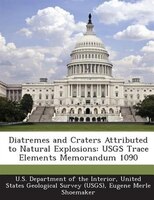 Diatremes And Craters Attributed To Natural Explosions: Usgs Trace Elements Memorandum 1090