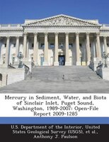Mercury In Sediment, Water, And Biota Of Sinclair Inlet, Puget Sound, Washington, 1989-2007: Open-file Report 2009-1285