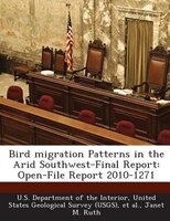 Bird Migration Patterns In The Arid Southwest-final Report: Open-file Report 2010-1271