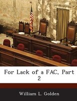For Lack Of A Fac, Part 2