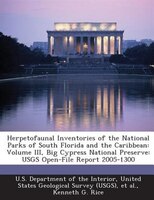 Herpetofaunal Inventories Of The National Parks Of South Florida And The Caribbean: Volume Iii, Big Cypress National Preserve: Usg