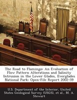The Road To Flamingo: An Evaluation Of Flow Pattern Alterations And Salinity Intrusion In The Lower Glades, Everglades Na