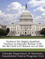 Guidance For Highly Qualified Teachers In Colorado: Section 1119, The No Child Left Behind Act Of 2001