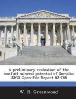 A Preliminary Evaluation Of The Nonfuel Mineral Potential Of Somalia: Usgs Open-file Report 82-788