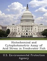 Histochemical And Cytophotometric Assay Of Acid Stress In Freshwater Fish