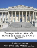 Transportation: Aircraft Owned Or Leased By Faa: B-162897