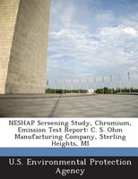 Neshap Screening Study, Chromium, Emission Test Report: C. S. Ohm Manufacturing Company, Sterling Heights, Mi
