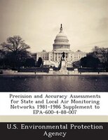 Precision And Accuracy Assessments For State And Local Air Monitoring Networks 1981-1986 Supplement To Epa-600-4-88-007