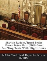 Shuttle Rudder/speed Brake Power Drive Unit (pdu) Gear Scuffing Tests With Flight Gears