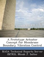 A Prototype Actuator Concept For Membrane Boundary Vibration Control