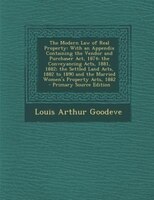 The Modern Law Of Real Property: With An Appendix Containing The Vendor And Purchaser Act, 1874; The Conveyancing Acts, 1881, 1882