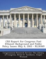 Crs Report For Congress: Fuel Ethanol: Background And Public Policy Issues: May 8, 2003 - Rl30369