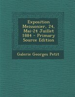 Exposition Meissonier, 24, Mai-24 Juillet 1884