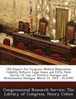 Crs Report For Congress: Medical Malpractice Liability Reform: Legal Issues And Fifty-state Survey Of Caps On Punitive Damag