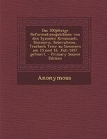 Das 300jährige Reformationsjubiläum Von Den Synoden Kreuznach, Simmern, Sobernheim, Trarbach Trier Zu Simmern Am 15.und