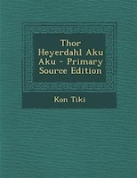 Thor Heyerdahl Aku Aku