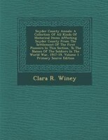 Snyder County Annals: A Collection Of All Kinds Of Historical Items Affecting Snyder County From The Settlement Of The Fi