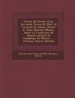 Cartas Del Doctor Fray Servando Teresa De Mier Al Cronista De Indias, Doctor D. Juan Bautista Muños, Sobre La Tradiccion De