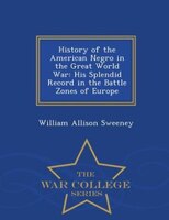 History of the American Negro in the Great World War: His 