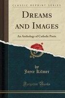 Dreams and Images: An Anthology of Catholic Poets