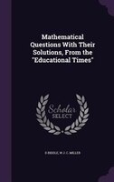 9781358147609 - D Biddle, W J. C. Miller: Mathematical Questions With Their Solutions, From the "Educational Times" - كتاب