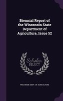 9781359015334 - Wisconsin. Dept. Of Agriculture: Biennial Report of the Wisconsin State Department of Agriculture, Issue 52 - Livre
