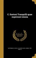 9781361663172 - ca. 69-ca. 122 Suetonius, Karl Ludwig 1790-1868 ed Roth: C. Suetoni Tranquilli quae supersunt omnia - Livre