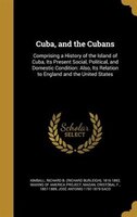9781361663271 - Richard B. (Richard Burleigh) Kimball, Cristóbal F. 1807-1889 Madan: Cuba, and the Cubans: Comprising a History of the Island of Cuba, Its Present Social, Political, and Domestic Condition - Livre