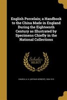 9781362232445 - A. H. (Arthur Herbert) 1834-191 Church: English Porcelain; a Handbook to the China Made in England During the Eighteenth Century as Illustrated by Specimens Chiefly in th - Book