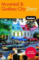 Fodor&apos;s Montreal And Quebec City 2007