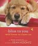 Bliss To You:  Trixie&apos;s Guide To A Happy Life