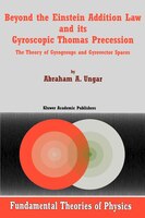 Beyond The Einstein Addition Law And Its Gyroscopic Thomas Precession: The Theory Of Gyrogroups And Gyrovector Spaces