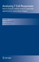 Analyzing T Cell Responses: How To Analyze Cellular Immune Responses Against Tumor Associated Antigens