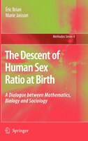 The Descent Of Human Sex Ratio At Birth: A Dialogue Between Mathematics, Biology And Sociology