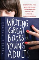 Writing Great Books for Young Adults: Everything You Need to