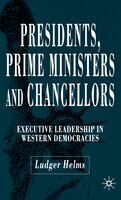 Presidents, Prime Ministers And Chancellors: Executive Leadership In Western Democracies