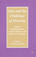 Iran And The Challenge Of Diversity: Islamic Fundamentalism, Aryanist Racism, And Democratic Struggles