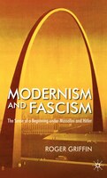 Modernism And Fascism: The Sense Of A Beginning Under Mussolini And Hitler