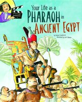 Your Life As A Pharaoh In Ancient Egypt