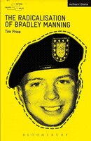 The Radicalisation Of Bradley Manning