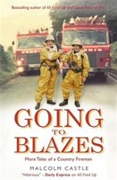 Going To Blazes: More Tales Of A Country Fireman