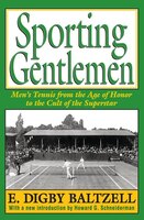 Sporting Gentlemen: Mens Tennis From The Age Of Honor To The Cult Of The Superstar