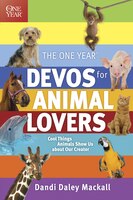 The One Year Devos For Animal Lovers: Cool Things Animals Show Us About Our Creator