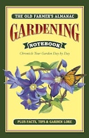 Old Farmer&apos;s Almanac Gardening Notebook: Chronicle Your