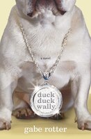 Duck Duck Wally: A Novel