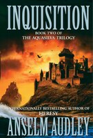 Inquisition: Book Two Of The Aquasilver Trilogy