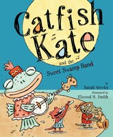 Catfish Kate And The Sweet Swamp Band: And The Sweet Swamp Band