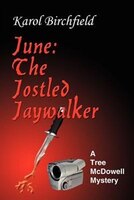 June:  The Jostled Jaywalker:  A Tree Mcdowell Mystery