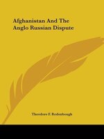Afghanistan And The Anglo Russian Dispute